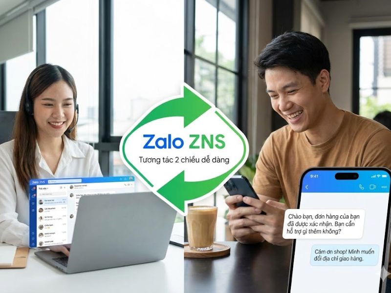 Tương tác 2 chiều với khách hàng dễ dàng nhờ Zalo ZNS