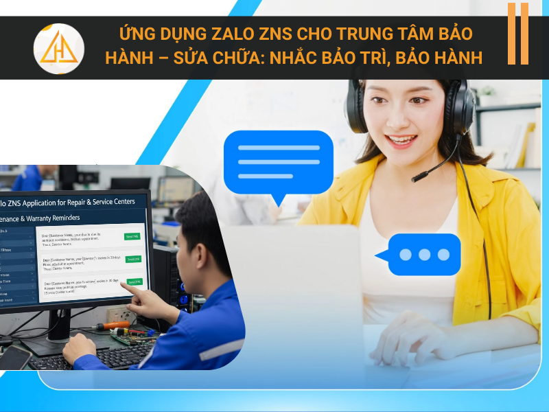 Ứng dụng Zalo ZNS cho trung tâm bảo hành – sửa chữa: Nhắc bảo trì, bảo hành