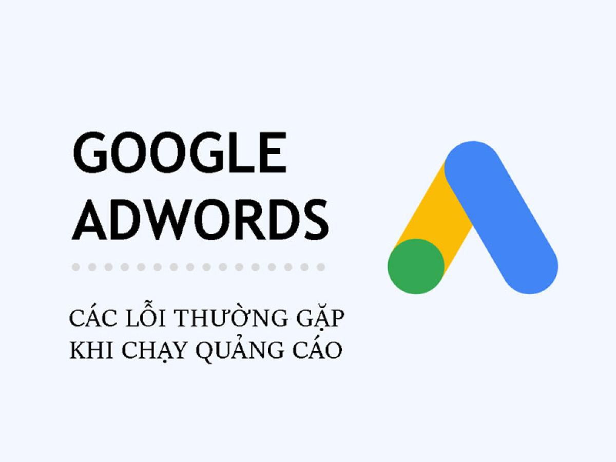 Sai lầm thường gặp khi tự chạy quảng cáo Google Adwords 