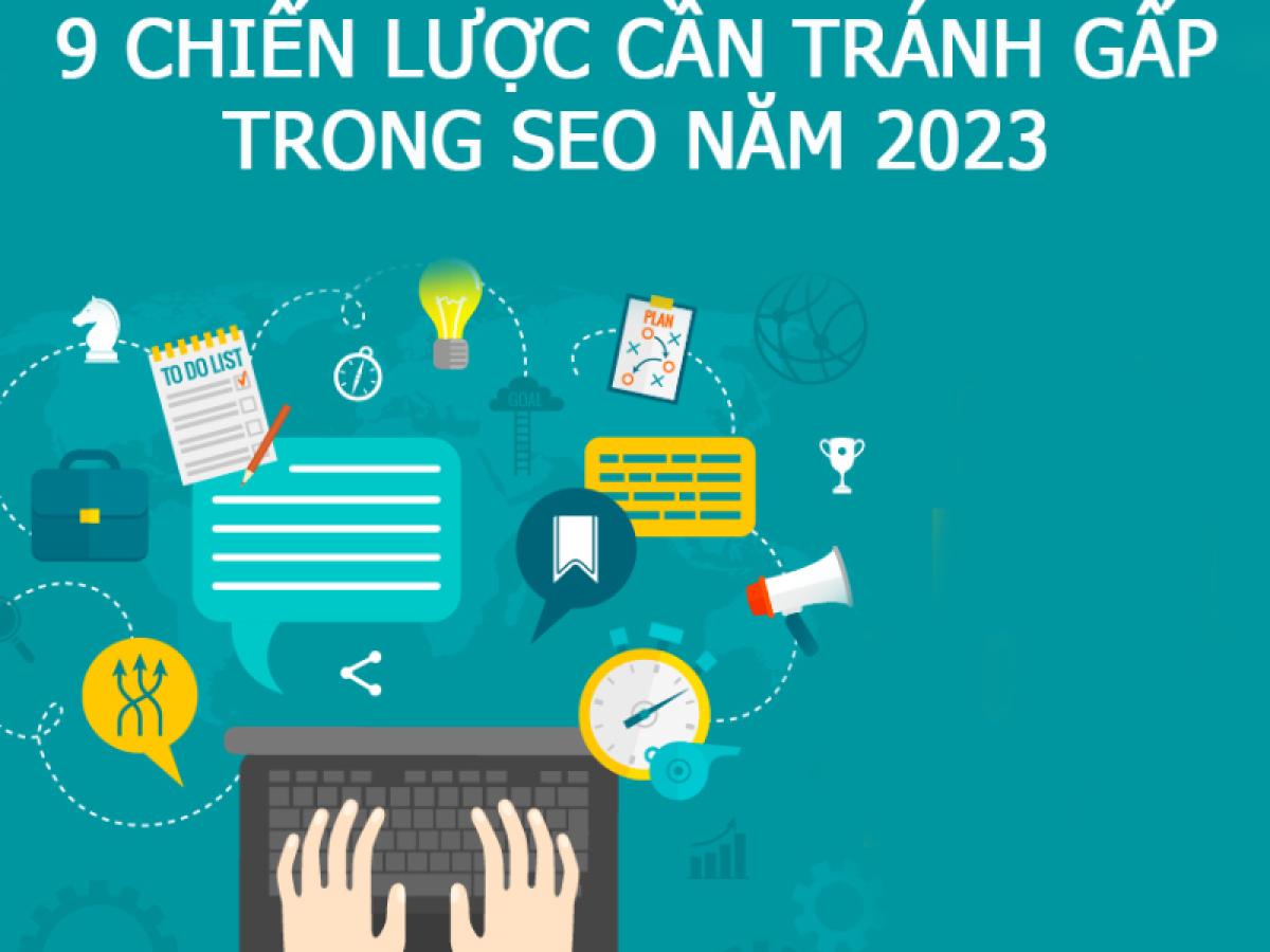 9 chiến lược cần tránh gấp trong SEO năm 2023