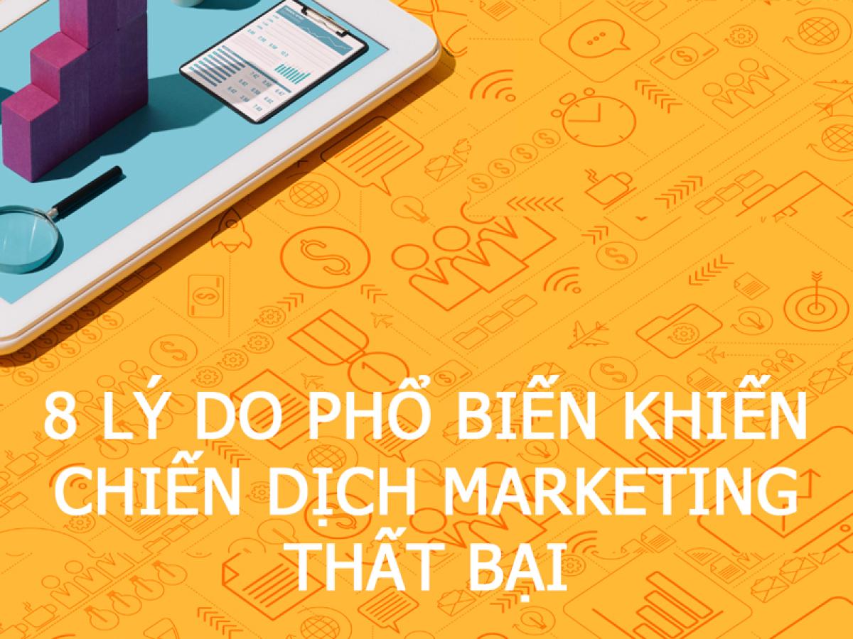 8 Lý do phổ biến khiến chiến dịch marketing thất bại 8 Lý do phổ biến khiến chiến dịch marketing thất bại
