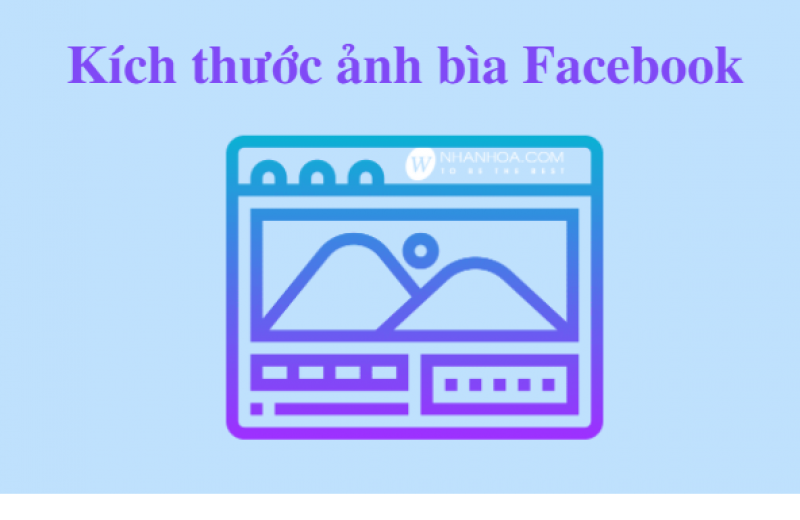 Tiêu chuẩn kích thước ảnh bìa facebook 2022