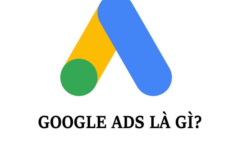 Google Ads là gì? Kiến thức cần biết về Google Ads Google Ads là gì? Kiến thức cần biết về Google Ads
