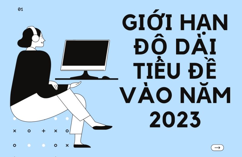 Giới hạn độ dài tiêu đề vào năm 2023 Giới hạn độ dài tiêu đề vào năm 2023
