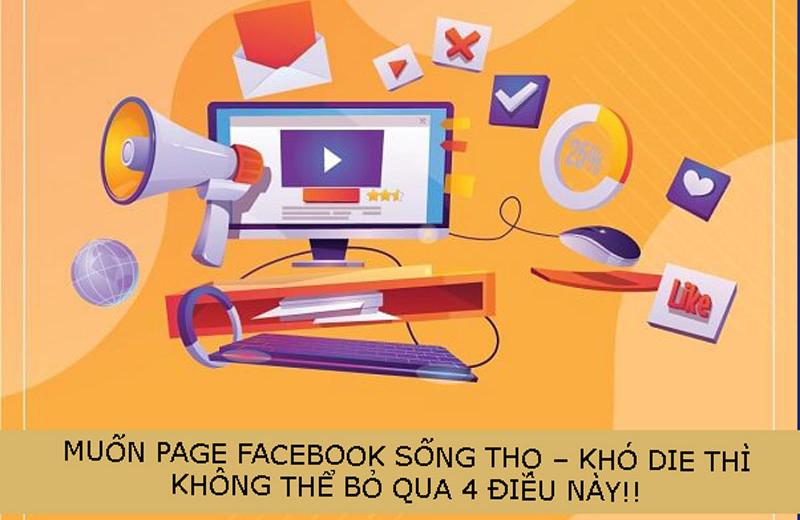 Muốn Page Facebook sống thọ – khó die thì không thể bỏ qua 4 điều này!!