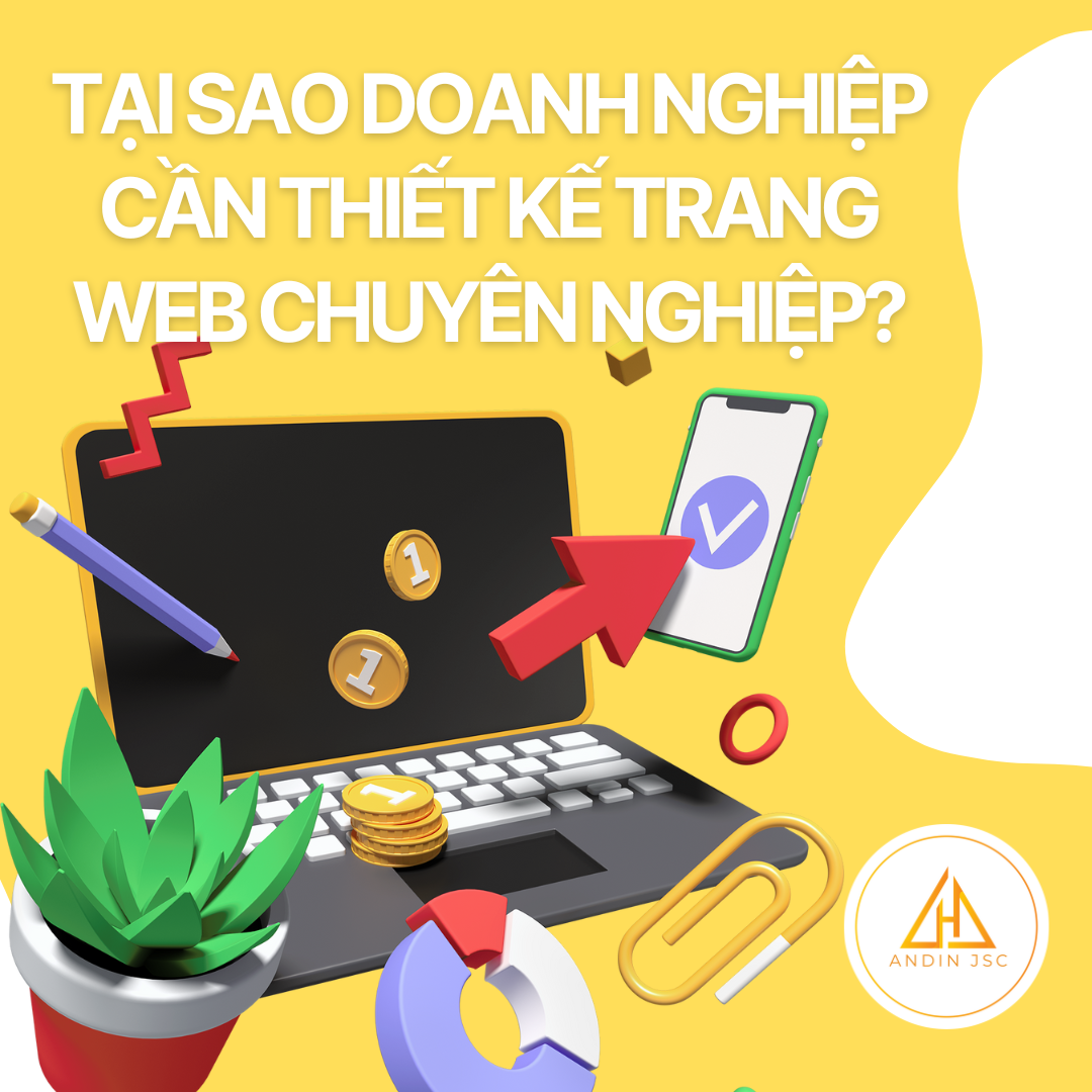 Tại sao doanh nghiệp cần thiết kế trang web chuyên nghiệp?