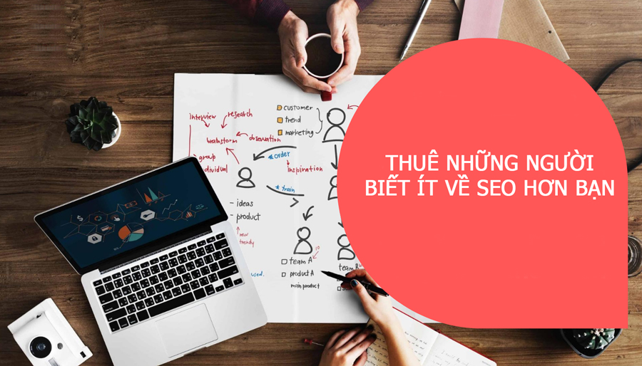 thuê người biết ít về seo hơn bạn